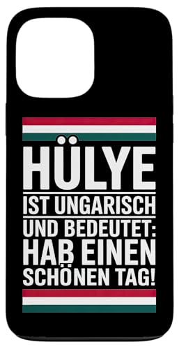 Hülye Ist Ungarisch Hab Einen Schönen Tag Hülle für iPhone 13 Pro Max Hülye Ist Ungarisch Hab Einen Schönen Tag Hülle für iPhone 13 Pro Max von Ungarn Ungarisch Kollege Humor Spruch
