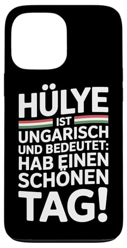 Hülye Ist Ungarisch Hab Einen Schönen Tag Hülle für iPhone 13 Pro Max Hülye Ist Ungarisch Hab Einen Schönen Tag Hülle für iPhone 13 Pro Max von Ungarn Ungarisch Kollege Humor Spruch