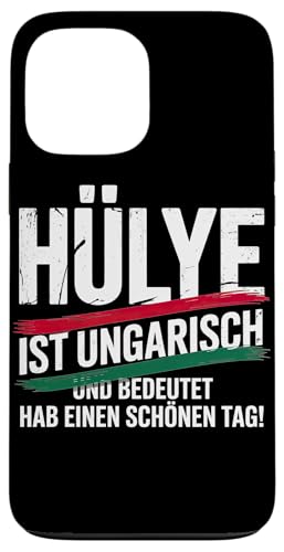Hülye Ist Ungarisch Hab Einen Schönen Tag Hülle für iPhone 13 Pro Max Hülye Ist Ungarisch Hab Einen Schönen Tag Hülle für iPhone 13 Pro Max von Ungarn Ungarisch Kollege Humor Spruch