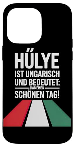 Hülye Ist Ungarisch Hab Einen Schönen Tag Hülle für iPhone 14 Pro Max Hülye Ist Ungarisch Hab Einen Schönen Tag Hülle für iPhone 14 Pro Max von Ungarn Ungarisch Kollege Humor Spruch