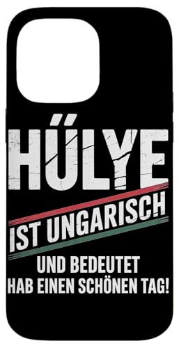 Hülye Ist Ungarisch Hab Einen Schönen Tag Hülle für iPhone 14 Pro Max Hülye Ist Ungarisch Hab Einen Schönen Tag Hülle für iPhone 14 Pro Max von Ungarn Ungarisch Kollege Humor Spruch