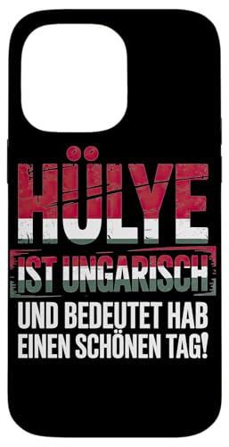Hülye Ist Ungarisch Hab Einen Schönen Tag Hülle für iPhone 14 Pro Max Hülye Ist Ungarisch Hab Einen Schönen Tag Hülle für iPhone 14 Pro Max von Ungarn Ungarisch Kollege Humor Spruch
