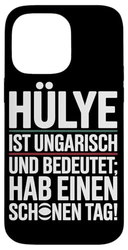 Hülye Ist Ungarisch Hab Einen Schönen Tag Hülle für iPhone 14 Pro Max Hülye Ist Ungarisch Hab Einen Schönen Tag Hülle für iPhone 14 Pro Max von Ungarn Ungarisch Kollege Humor Spruch