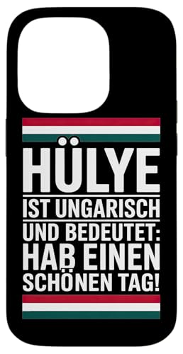 Hülye Ist Ungarisch Hab Einen Schönen Tag Hülle für iPhone 14 Pro Hülye Ist Ungarisch Hab Einen Schönen Tag Hülle für iPhone 14 Pro von Ungarn Ungarisch Kollege Humor Spruch