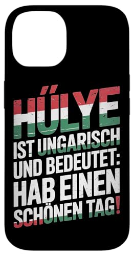 Hülye Ist Ungarisch Hab Einen Schönen Tag Hülle für iPhone 14 Hülye Ist Ungarisch Hab Einen Schönen Tag Hülle für iPhone 14 von Ungarn Ungarisch Kollege Humor Spruch
