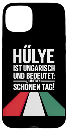 Hülye Ist Ungarisch Hab Einen Schönen Tag Hülle für iPhone 15 Plus Hülye Ist Ungarisch Hab Einen Schönen Tag Hülle für iPhone 15 Plus von Ungarn Ungarisch Kollege Humor Spruch