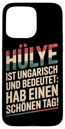Hülye Ist Ungarisch Hab Einen Schönen Tag Hülle für iPhone 15 Pro Max Hülye Ist Ungarisch Hab Einen Schönen Tag Hülle für iPhone 15 Pro Max von Ungarn Ungarisch Kollege Humor Spruch