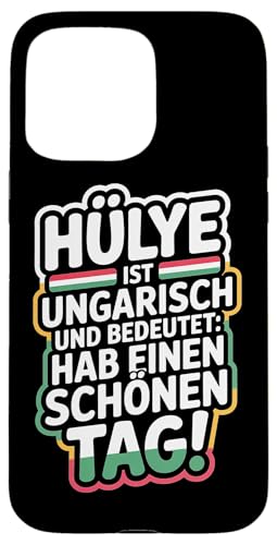 Hülye Ist Ungarisch Hab Einen Schönen Tag Hülle für iPhone 15 Pro Max Hülye Ist Ungarisch Hab Einen Schönen Tag Hülle für iPhone 15 Pro Max von Ungarn Ungarisch Kollege Humor Spruch