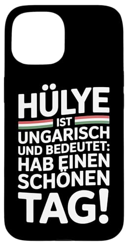 Hülye Ist Ungarisch Hab Einen Schönen Tag Hülle für iPhone 15 Hülye Ist Ungarisch Hab Einen Schönen Tag Hülle für iPhone 15 von Ungarn Ungarisch Kollege Humor Spruch