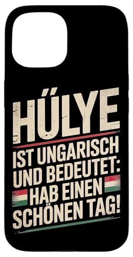 Hülye Ist Ungarisch Hab Einen Schönen Tag Hülle für iPhone 15 Hülye Ist Ungarisch Hab Einen Schönen Tag Hülle für iPhone 15 von Ungarn Ungarisch Kollege Humor Spruch