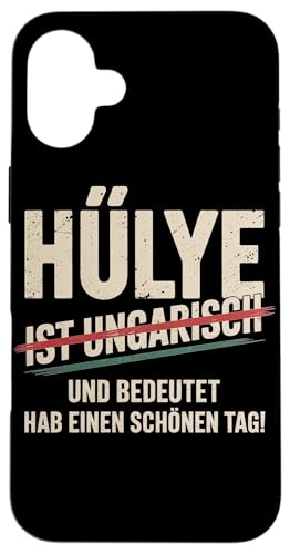 Hülye Ist Ungarisch Hab Einen Schönen Tag Hülle für iPhone 16 Plus Hülye Ist Ungarisch Hab Einen Schönen Tag Hülle für iPhone 16 Plus von Ungarn Ungarisch Kollege Humor Spruch