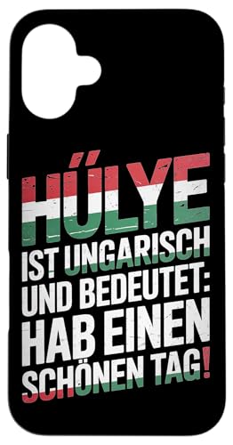 Hülye Ist Ungarisch Hab Einen Schönen Tag Hülle für iPhone 16 Plus Hülye Ist Ungarisch Hab Einen Schönen Tag Hülle für iPhone 16 Plus von Ungarn Ungarisch Kollege Humor Spruch