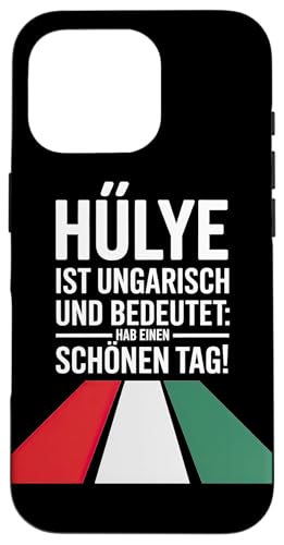 Hülye Ist Ungarisch Hab Einen Schönen Tag Hülle für iPhone 16 Pro Hülye Ist Ungarisch Hab Einen Schönen Tag Hülle für iPhone 16 Pro von Ungarn Ungarisch Kollege Humor Spruch
