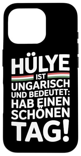 Hülye Ist Ungarisch Hab Einen Schönen Tag Hülle für iPhone 16 Pro Hülye Ist Ungarisch Hab Einen Schönen Tag Hülle für iPhone 16 Pro von Ungarn Ungarisch Kollege Humor Spruch