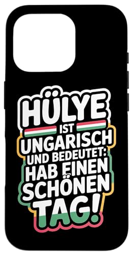 Hülye Ist Ungarisch Hab Einen Schönen Tag Hülle für iPhone 16 Pro Hülye Ist Ungarisch Hab Einen Schönen Tag Hülle für iPhone 16 Pro von Ungarn Ungarisch Kollege Humor Spruch