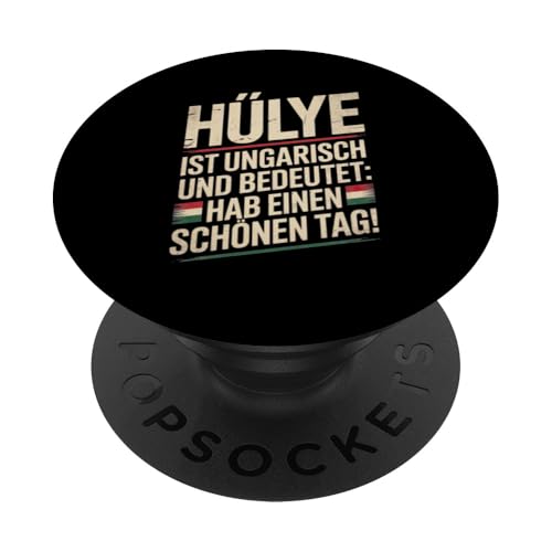 Hülye Ist Ungarisch Hab Einen Schönen Tag PopSockets Klebender PopGrip von Ungarn Ungarisch Kollege Humor Spruch