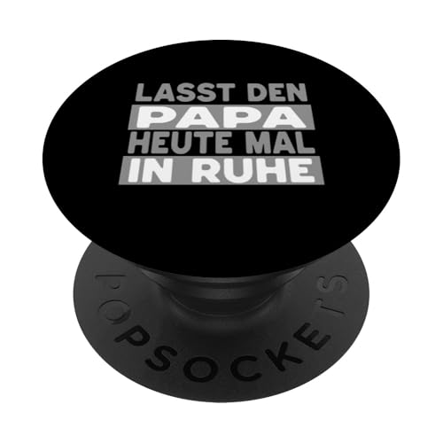 Lasst Den Papa Heute Mal In Ruhe - Geburtstag Vatertag PopSockets Klebender PopGrip Lasst Den Papa Heute Mal In Ruhe - Geburtstag Vatertag PopSockets Klebender PopGrip von United Labels