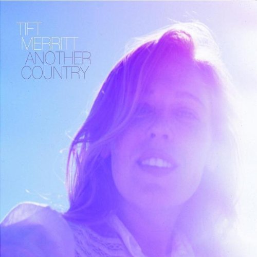 Another Country by Tift Merritt (2008) Audio CD von Universal Classics