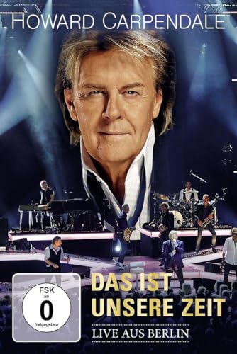 Howard Carpendale - Das ist unsere Zeit - Live Howard Carpendale - Das ist unsere Zeit - Live von UNIVERSAL MUSIC GROUP