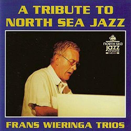 Frans Wieringa Trios - A Tribute To North Sea Jazz Frans Wieringa Trios - A Tribute To North Sea Jazz von Universe
