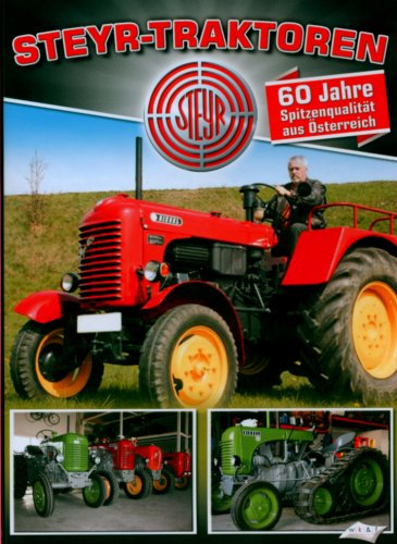 Steyr-Traktoren - 60 Jahre Spitzenqualität aus Österreich von Uniwork