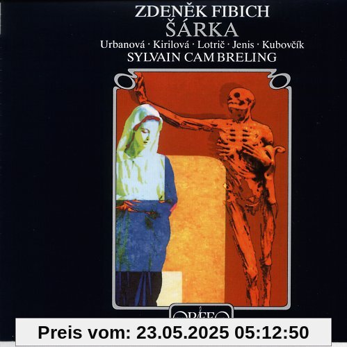 Fibich: Sarka (Gesamtaufnahme) (tschech.) (Aufnahme Wiener Konzerthaus 08.05.1998) von Urbanova
