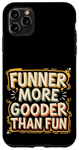 Funner More Gooder Than Fun Witziger Grammatikwitz ----- Hülle für iPhone 11 Pro Max Funner More Gooder Than Fun Witziger Grammatikwitz ----- Hülle für iPhone 11 Pro Max von Urkomischer Grammatikhumor