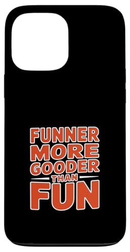 Funner More Gooder Than Fun Witziger Grammatikwitz ------- Hülle für iPhone 13 Pro Max Funner More Gooder Than Fun Witziger Grammatikwitz ------- Hülle für iPhone 13 Pro Max von Urkomischer Grammatikhumor