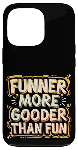 Funner More Gooder Than Fun Witziger Grammatikwitz ----- Hülle für iPhone 13 Pro Funner More Gooder Than Fun Witziger Grammatikwitz ----- Hülle für iPhone 13 Pro von Urkomischer Grammatikhumor