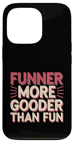 Funner More Gooder Than Fun Witziger Grammatikwitz -------- Hülle für iPhone 13 Pro Funner More Gooder Than Fun Witziger Grammatikwitz -------- Hülle für iPhone 13 Pro von Urkomischer Grammatikhumor