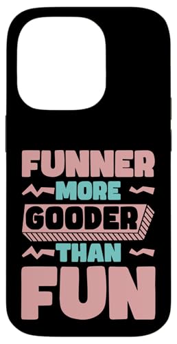 Funner More Gooder Than Fun Witziger Grammatikwitz --- Hülle für iPhone 14 Pro Funner More Gooder Than Fun Witziger Grammatikwitz --- Hülle für iPhone 14 Pro von Urkomischer Grammatikhumor