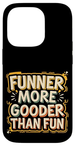 Funner More Gooder Than Fun Witziger Grammatikwitz ----- Hülle für iPhone 14 Pro Funner More Gooder Than Fun Witziger Grammatikwitz ----- Hülle für iPhone 14 Pro von Urkomischer Grammatikhumor