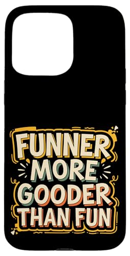 Funner More Gooder Than Fun Witziger Grammatikwitz ----- Hülle für iPhone 15 Pro Max Funner More Gooder Than Fun Witziger Grammatikwitz ----- Hülle für iPhone 15 Pro Max von Urkomischer Grammatikhumor
