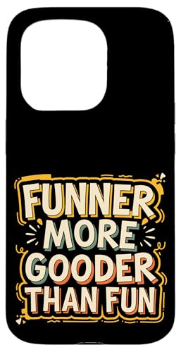Funner More Gooder Than Fun Witziger Grammatikwitz ----- Hülle für iPhone 15 Pro Funner More Gooder Than Fun Witziger Grammatikwitz ----- Hülle für iPhone 15 Pro von Urkomischer Grammatikhumor
