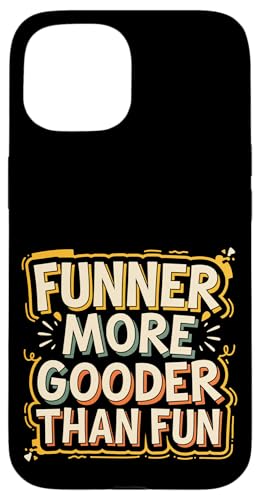 Funner More Gooder Than Fun Witziger Grammatikwitz ----- Hülle für iPhone 15 Funner More Gooder Than Fun Witziger Grammatikwitz ----- Hülle für iPhone 15 von Urkomischer Grammatikhumor