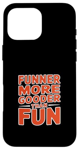 Funner More Gooder Than Fun Witziger Grammatikwitz ------- Hülle für iPhone 16 Pro Max Funner More Gooder Than Fun Witziger Grammatikwitz ------- Hülle für iPhone 16 Pro Max von Urkomischer Grammatikhumor