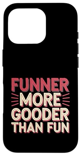 Funner More Gooder Than Fun Witziger Grammatikwitz -------- Hülle für iPhone 16 Pro Funner More Gooder Than Fun Witziger Grammatikwitz -------- Hülle für iPhone 16 Pro von Urkomischer Grammatikhumor