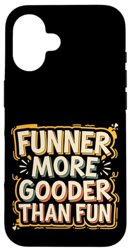 Funner More Gooder Than Fun Witziger Grammatikwitz ----- Hülle für iPhone 16 Funner More Gooder Than Fun Witziger Grammatikwitz ----- Hülle für iPhone 16 von Urkomischer Grammatikhumor