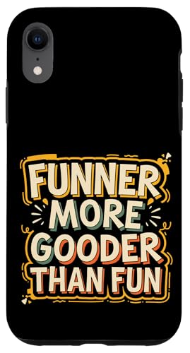 Funner More Gooder Than Fun Witziger Grammatikwitz ----- Hülle für iPhone XR Funner More Gooder Than Fun Witziger Grammatikwitz ----- Hülle für iPhone XR von Urkomischer Grammatikhumor