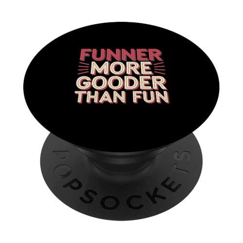 Funner More Gooder Than Fun Witziger Grammatikwitz -------- PopSockets Klebender PopGrip Funner More Gooder Than Fun Witziger Grammatikwitz -------- PopSockets Klebender PopGrip von Urkomischer Grammatikhumor