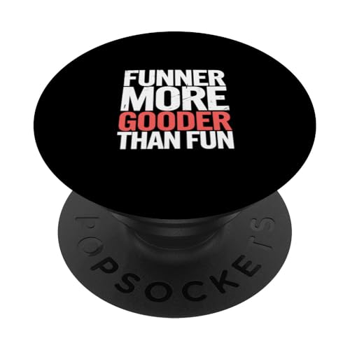 Funner More Gooder Than Fun Witziger Grammatikwitz ||- PopSockets Klebender PopGrip Funner More Gooder Than Fun Witziger Grammatikwitz ||- PopSockets Klebender PopGrip von Urkomischer Grammatikhumor