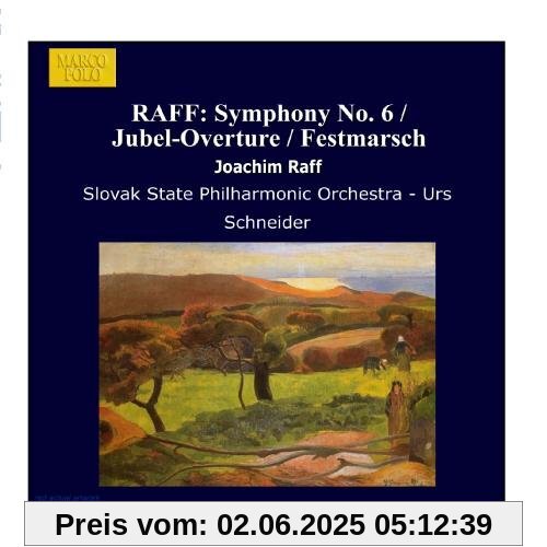 RAFF: Symphony No. 6 / Jubel-Overture / Festmarsch RAFF: Symphony No. 6 / Jubel-Overture / Festmarsch von Urs Schneider