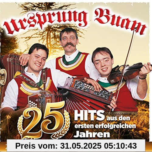 25 Hits aus den ersten erfolgreichen Jahren - Zum Jubiläum das Beste von Ursprung Buam