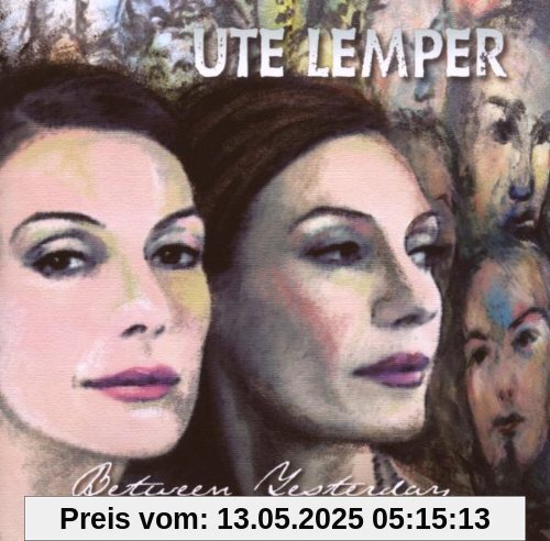 Between Yesterday and Tomorrow von Ute Lemper