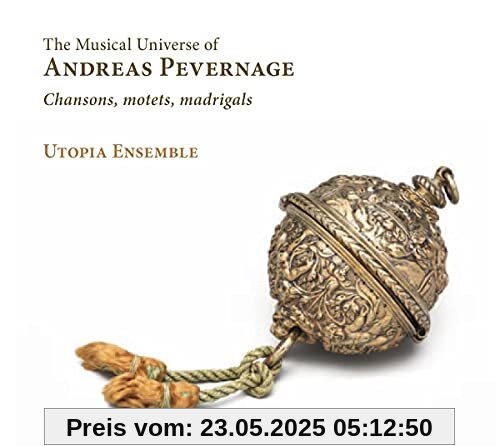 Pevernage: The Musical Universe of Andreas Pevernage - Chansons, Motetten, Madrigale von Utopia Ensemble