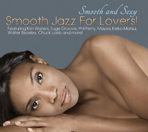 Smooth and Sexy-Smooth Jazz for Lovers! von VARIOUS
