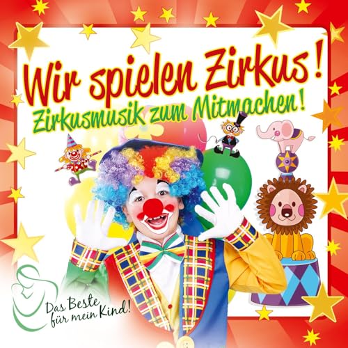 Wir Spielen Zirkus! das Beste für Mein Kind Wir Spielen Zirkus! das Beste für Mein Kind von ZYX Music