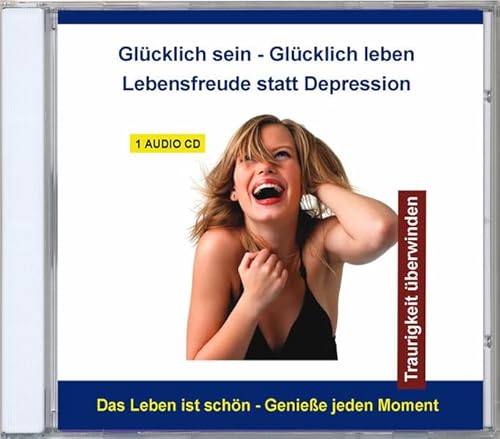 Glücklich sein - Glücklich leben - Lebensmut statt Depression - Traurigkeit überwinden und positiv denken - Tiefensuggestion mit Affirmationen Glücklich sein - Glücklich leben - Lebensmut statt Depression - Traurigkeit überwinden und positiv denken - Tiefensuggestion mit Affirmationen von VERLAG THOMAS RETTENMAIER