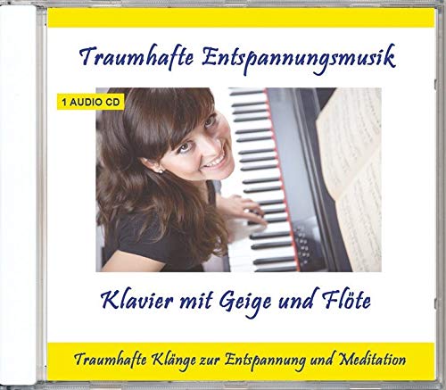 Traumhafte Entspannungsmusik Klavier mit Geige und Flöte - Traumhafte Entspannungsmusik zur Entspannung und Meditation von VERLAG THOMAS RETTENMAIER