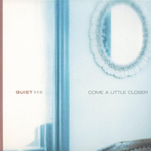 Quiet Now: Come a Little Closer Quiet Now: Come a Little Closer von VERVE